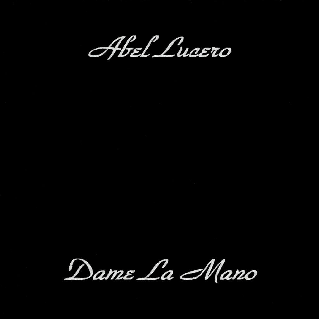 ABEL LUCERO “DAME LA MANO”