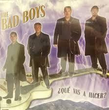 The Bad Boys- Que Vas A Hacer?