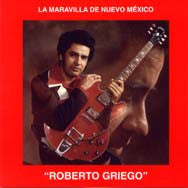 Roberto Griego -- La Maravilla De Nuevo Mexico