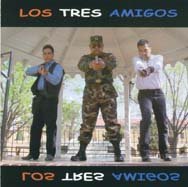 Los Tres Amigos -- Jerry Dean, Abel Lucero & Alex Garcia