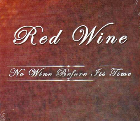Red Wine – No Wine Before Its Time