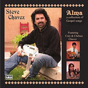 Steve Chavez -- Alma (A Collection of Gospel Songs)