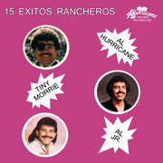 Tiny Morrie, Al Hurricane & Al Jr. - 15 Exitos Rancheros Vol. 1