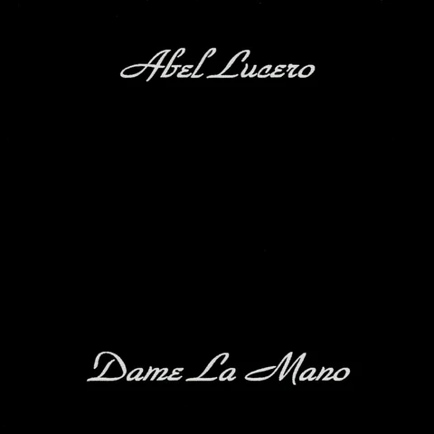 ABEL LUCERO “DAME LA MANO”