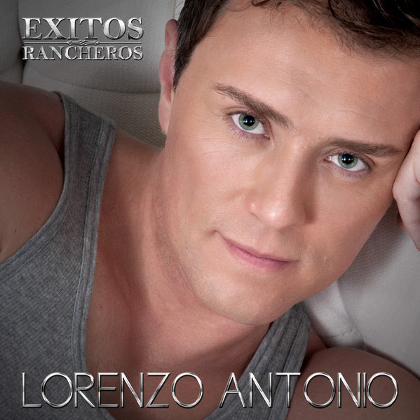 Lorenzo Antonio – Exitos Rancheros