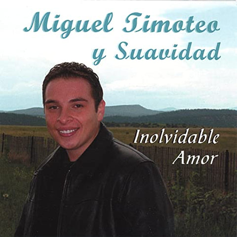 Miguel Timeoteo Y Suavidad- Inolvidable Amor