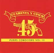 Cuarenta Y Cinco - Puras Conocidas Vol III